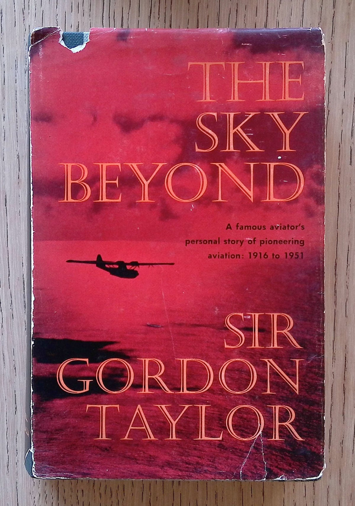 The Sky Beyond: A Famous Aviator's Personal Story Of Pioneering Aviation: 1916 to 1951