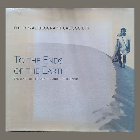 To the Ends of the Earth: 175 Years of Exploration & Photography