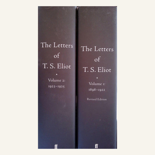 The Letters of T.S. Eliot Volume 1: 1898-1922 Revised Edition & Volume 2: 1923-1925