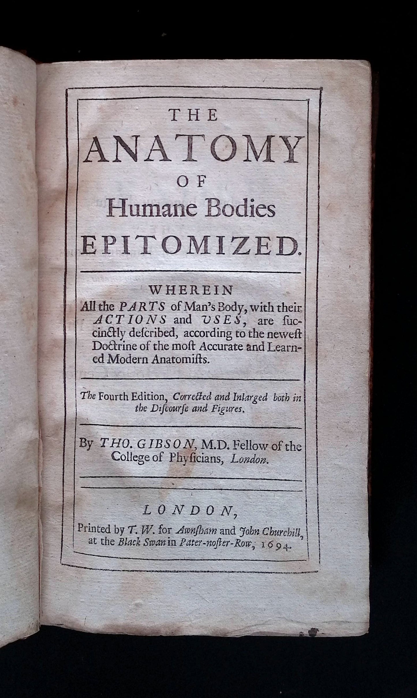 The Anatomy of Humane Bodies Epitomized Wherein All the Parts of Man's Body, with their Actions and Uses are Succinctly Described According to the Newest Doctrine of the Most Accurate and Learned Modern Anatomists. (The Fourth Edition etc.)
