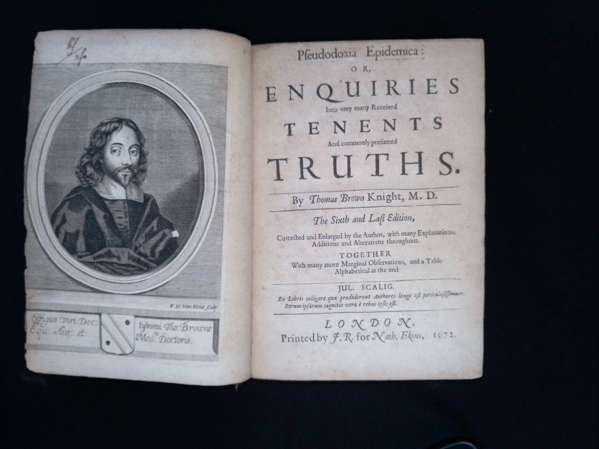Pseudodoxia Epidemica: Or, Enquiries Into Very Many Received Tenents And Commonly Presumed Truths (The Sixth & Last Edition) by Sir Thomas Brown, Knight, M.D.; together with Religio Medici (The Seventh Edition, etc); and Observations Upon Religio…etc
