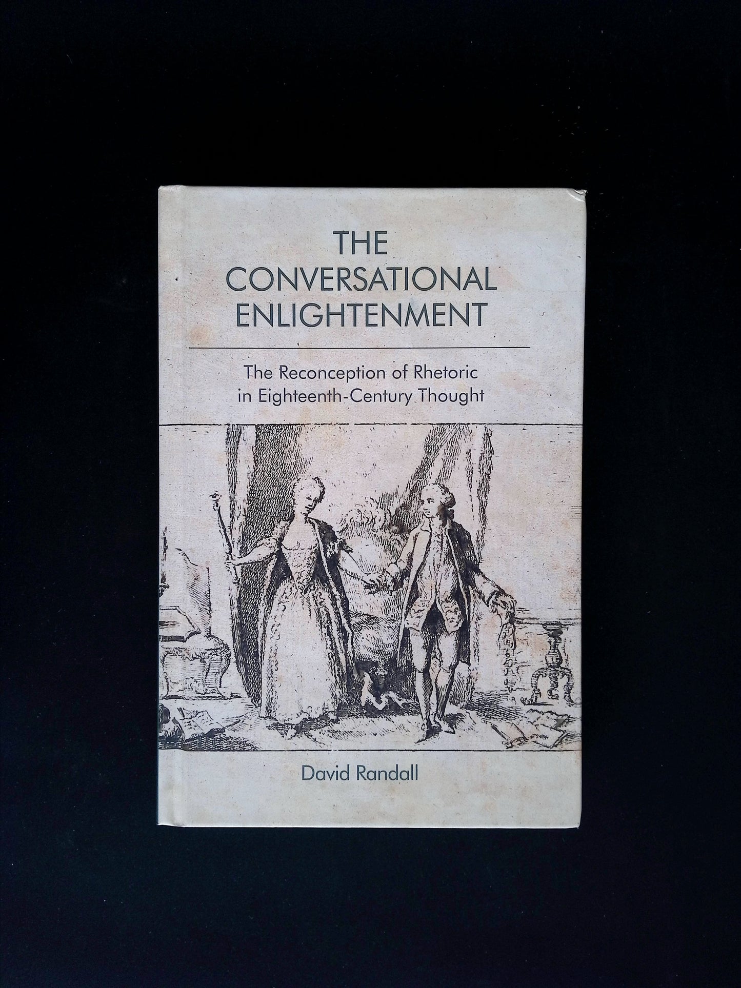 The Conversational Enlightenment: The Reconception of Rhetoric in Eighteenth-Century Thought