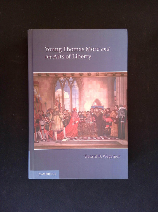 Young Thomas More and the Arts of Liberty