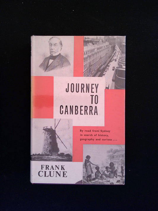 Journey to Canberra: By Road from Sydney in Search of History, Geography and Curiosa…