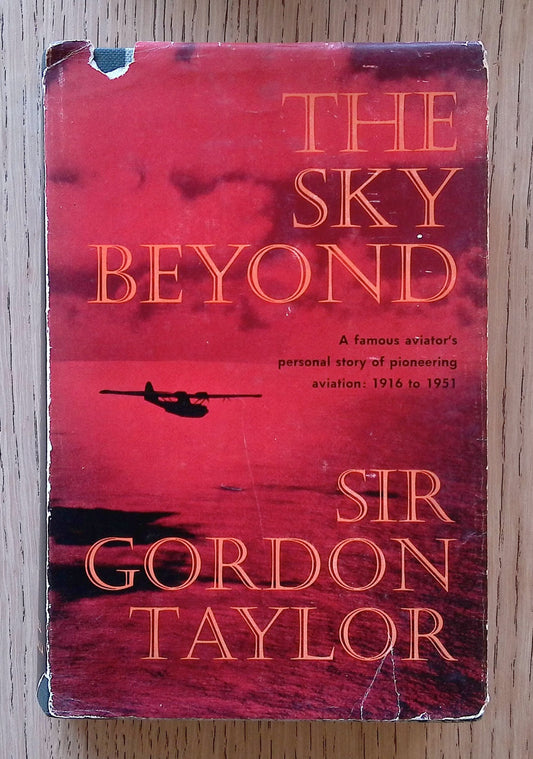 The Sky Beyond: A Famous Aviator's Personal Story Of Pioneering Aviation: 1916 to 1951