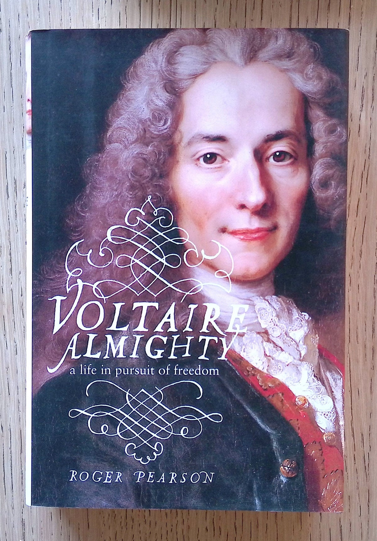 Voltaire Almighty: A Life In Pursuit Of Freedom