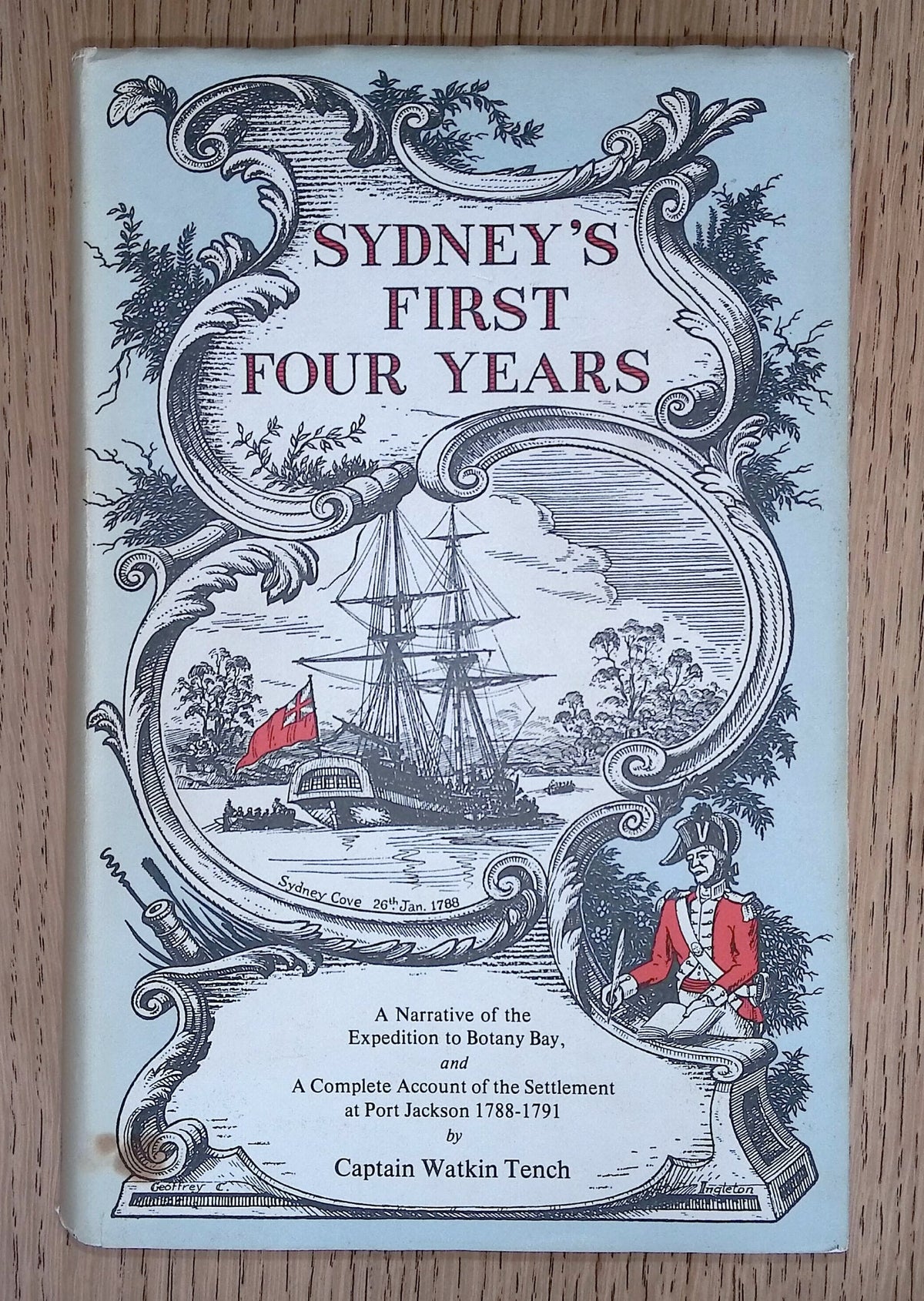 Sydney's First Four Years: "A Narrative of the Expedition to Botany Bay" and "A Complete Account of the Settlement at Port Jackson, 1788-91"