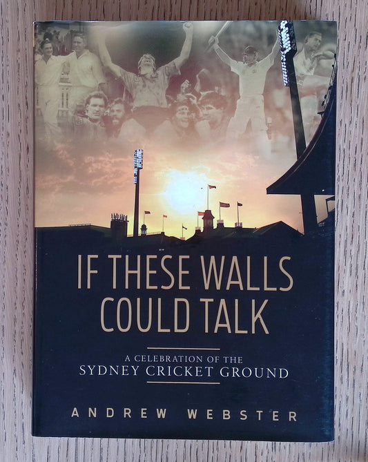 If These Walls Could Talk: A Celebration of the Sydney Cricket Ground