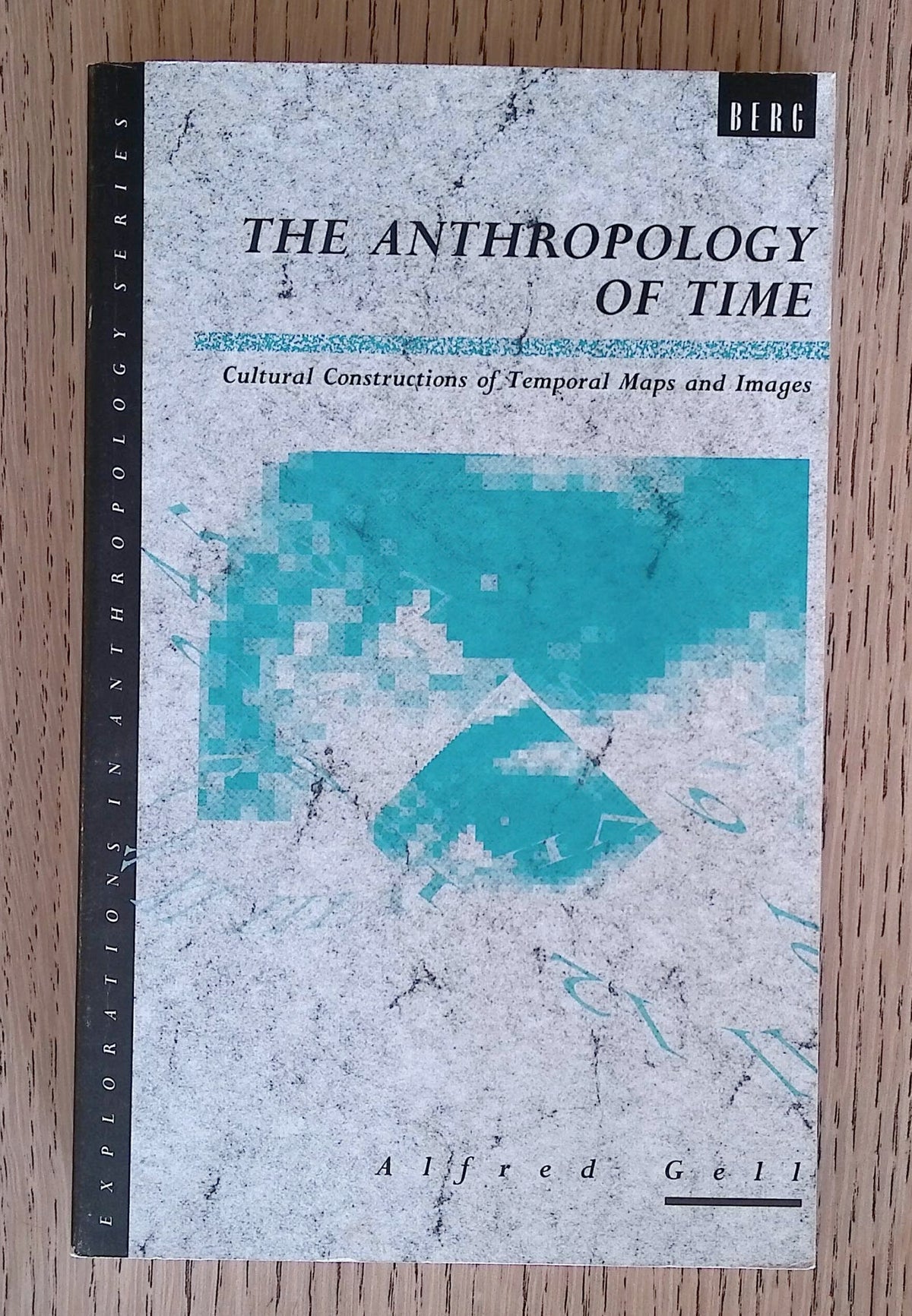 The Anthropology of Time: Cultural Constructions of Temporal Maps and Images